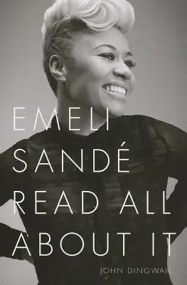 John Dingwall: Emeli Sande - Citește totul despre ea - John Dingwall: Emeli Sande - Read All about It