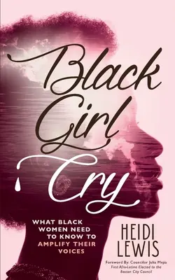 Black Girl Cry: ﻿Ce trebuie să știe femeile de culoare pentru a-și amplifica vocile - Black Girl Cry: ﻿What Black Women Need to Know to Amplify Their Voices