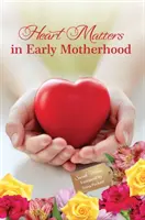 Probleme de inimă în maternitatea timpurie - Heart Matters in Early Motherhood