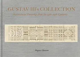 Colecția regelui Gustav al III-lea - Desen arhitectural din secolul al XVII-lea până în secolul al XIX-lea - Collection of King Gustav III - Architectural Drawing from the 17th Century to the 19th Century