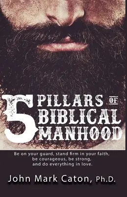 Cei cinci piloni ai bărbăției biblice - The Five Pillars of Biblical Manhood