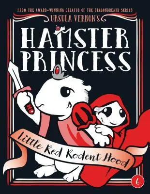Prințesa Hamster: Micul Rozător Roșu Hood - Hamster Princess: Little Red Rodent Hood