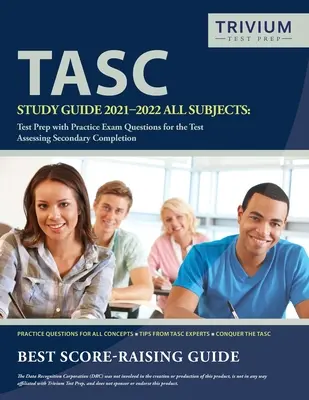 Ghid de studiu TASC 2021-2022 Toate materiile: Test Prep cu întrebări practice pentru testul de evaluare a absolvirii învățământului secundar - TASC Study Guide 2021-2022 All Subjects: Test Prep with Practice Exam Questions for the Test Assessing Secondary Completion