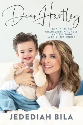 Dragă Hartley: Gânduri despre caracter, bunătate și construirea unei lumi mai strălucitoare - Dear Hartley: Thoughts on Character, Kindness, and Building a Brighter World