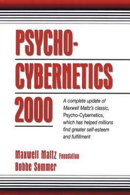 Psycho-Cybernetics 2000: O actualizare completă a cărții clasice a lui Maxwell Maltz, Psycho-Cybernetics, care a ajutat milioane de oameni să găsească o mai mare stimă de sine a - Psycho-Cybernetics 2000: A Complete Update of Maxwell Maltz's Classic, Psycho-Cybernetics, Which Has Helped Millions Find Greater Self-Esteem a