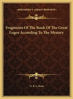 Fragmente din Cartea Marelui Logos conform misterului - Fragments Of The Book Of The Great Logos According To The Mystery