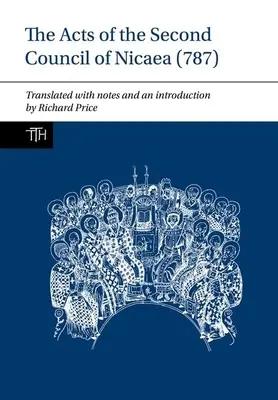 Actele celui de-al doilea conciliu de la Niceea (787) - The Acts of the Second Council of Nicaea (787)