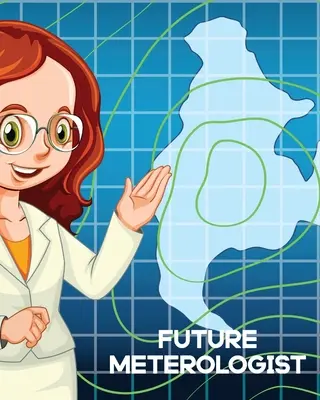 Viitorul meteorolog: Pentru copii - Prognoză - Științele atmosferei - Urmărirea furtunilor - Future Meteorologist: For Kids - Forecast - Atmospheric Sciences - Storm Chaser