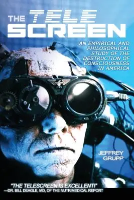 Telescreenul: Un studiu empiric al distrugerii și despiritualizării conștiinței - The Telescreen: An Empirical Study of the Destruction and Despiritualization of Consciousness