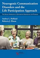 Tulburările de comunicare neurogenă și abordarea participării la viață: Imperativul social în sprijinirea indivizilor și familiilor - Neurogenic Communication Disorders and the Life Participation Approach: The Social Imperative in Supporting Individuals and Families