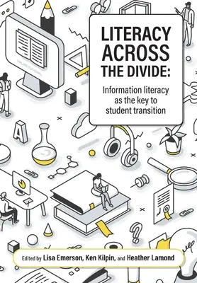 Literacy across the divide: Alfabetizarea informațională ca cheie a tranziției elevilor - Literacy across the divide: Information literacy as the key to student transition
