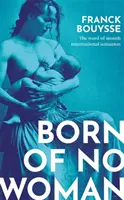 Născută din nicio femeie - Bestsellerul internațional Word-Of-Mouth - Born of No Woman - The Word-Of-Mouth International Bestseller