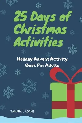 25 de zile de activități de Crăciun: Carte de activități de sărbători de Advent pentru adulți - 25 Days of Christmas Activities: Holiday Advent Activity Book For Adults