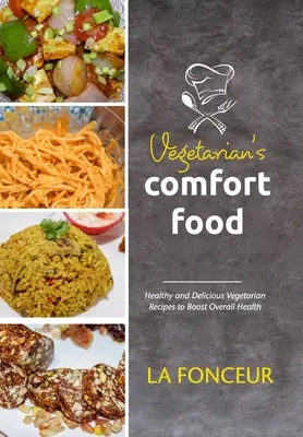 Mâncarea de confort a vegetarianului (Full Color Print) - Vegetarian's Comfort Food (Full Color Print)
