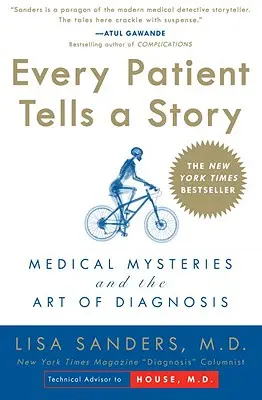 Fiecare pacient spune o poveste: Misterele medicale și arta diagnosticului - Every Patient Tells a Story: Medical Mysteries and the Art of Diagnosis