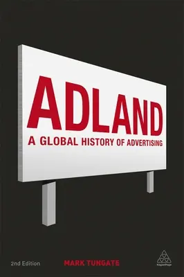 Adland: O istorie globală a publicității - Adland: A Global History of Advertising