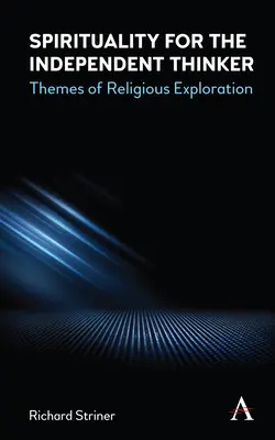 Spiritualitate pentru gânditorul independent: Teme de explorare religioasă - Spirituality for the Independent Thinker: Themes of Religious Exploration