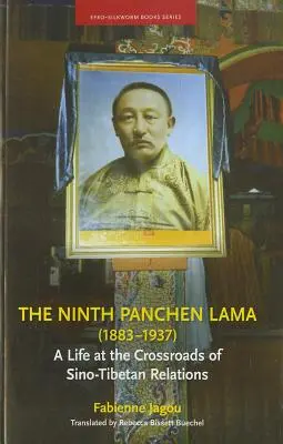 Cel de-al nouălea Panchen Lama (1883-1937): O viață la răscrucea relațiilor sino-tibetane (A Life at the Crossroads of Sino-Tibetan Relations) - The Ninth Panchen Lama (1883-1937): A Life at the Crossroads of Sino-Tibetan Relations