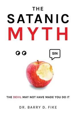 Mitul satanic: Poate că diavolul nu te-a obligat s-o faci! - The Satanic Myth: The Devil May Not Have Made You Do It!