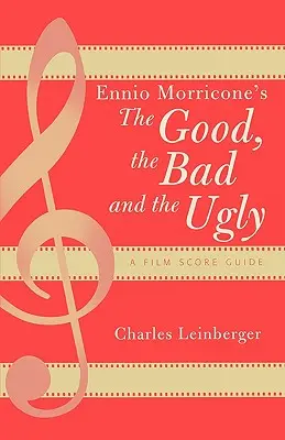 Ennio Morricone's The Good, the Bad and the Ugly: A Film Score Guide
