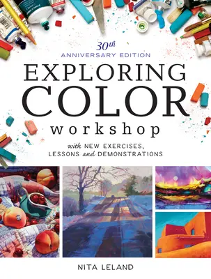 Atelierul de explorare a culorilor, ediția aniversară de 30 de ani: Cu noi exerciții, lecții și demonstrații - Exploring Color Workshop, 30th Anniversary Edition: With New Exercises, Lessons and Demonstrations