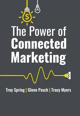 Puterea marketingului conectat: 3 dintre cei mai importanți experți în marketing din lume își dezvăluie strategiile dovedite online, offline și în magazin pentru a vă crește Bu - The Power of Connected Marketing: 3 of the World's Leading Marketing Experts reveal their proven Online, Offline & In-store Strategies to grow your Bu