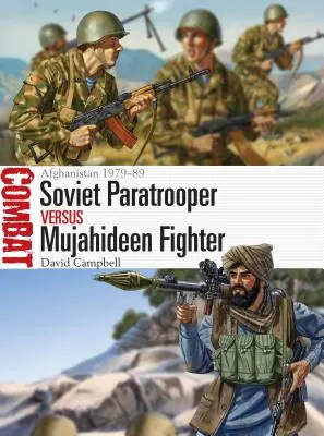 Parașutist sovietic vs Luptător Mujahideen: Afganistan 1979-89 - Soviet Paratrooper Vs Mujahideen Fighter: Afghanistan 1979-89