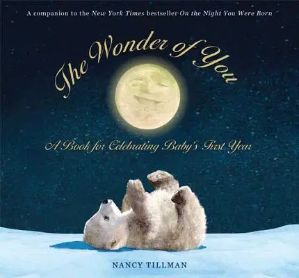 The Wonder of You: O carte pentru sărbătorirea primului an al bebelușului [cu grafic de creștere și imprimare 5x7 pentru înrămare] - The Wonder of You: A Book for Celebrating Baby's First Year [With Growth Chart & 5x7 Print for Framing]