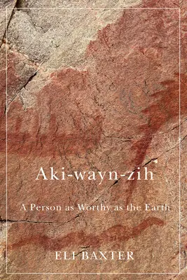 Aki-Wayn-Zih: O persoană la fel de valoroasă ca Pământul - Aki-Wayn-Zih: A Person as Worthy as the Earth