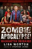 Apocalipsa zombi! Washington Decedat - Zombie Apocalypse! Washington Deceased