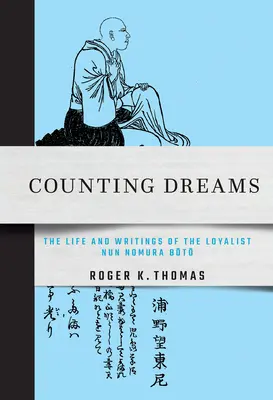 Numărarea viselor: Viața și scrierile călugăriței loialiste Nomura Bōtō - Counting Dreams: The Life and Writings of the Loyalist Nun Nomura Bōtō