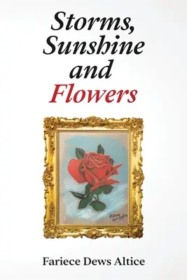 Furtuni, soare și flori - Storms, Sunshine and Flowers