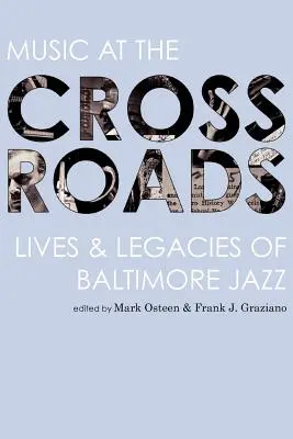 Music at the Crossroads: Viețile și moștenirile jazzului din Baltimore - Music at the Crossroads: Lives & Legacies of Baltimore Jazz