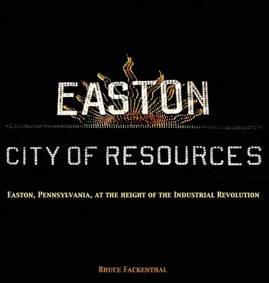 Easton: Orașul resurselor - Easton: City of Resources