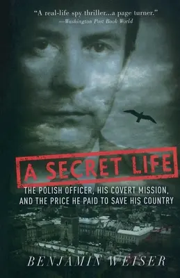 O viață secretă: Ofițerul polonez, misiunea sa secretă și prețul pe care l-a plătit pentru a-și salva țara - A Secret Life: The Polish Officer, His Covert Mission, and the Price He Paid to Save His Country