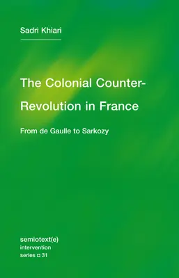 Contrarevoluția colonială: De la de Gaulle la Sarkozy - The Colonial Counter-Revolution: From de Gaulle to Sarkozy