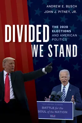 Divided We Stand: Alegerile din 2020 și politica americană - Divided We Stand: The 2020 Elections and American Politics