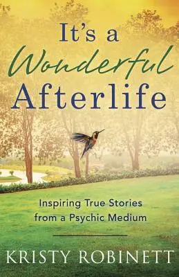 It's a Wonderful Afterlife: Povești adevărate și inspiratoare de la un medium psihic - It's a Wonderful Afterlife: Inspiring True Stories from a Psychic Medium