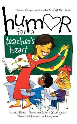 Umor pentru inima unui profesor: Povești, glume și citate pentru a ridica inima - Humor for a Teacher's Heart: Stories, Quips, and Quotes to Lift the Heart