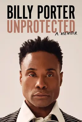 Neprotejat: O amintire - Unprotected: A Memoir