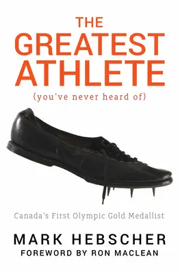 The Greatest Athlete (You've Never Heard Of): Primul canadian medaliat cu aur la Jocurile Olimpice - The Greatest Athlete (You've Never Heard Of): Canada's First Olympic Gold Medallist