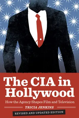 CIA la Hollywood: Cum agenția modelează filmul și televiziunea - The CIA in Hollywood: How the Agency Shapes Film and Television