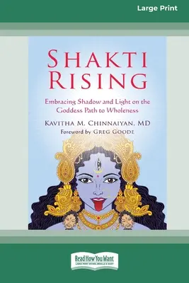 Shakti Rising: Îmbrățișarea umbrei și a luminii pe calea zeiței către integritate [Standard Large Print 16 Pt Edition] - Shakti Rising: Embracing Shadow and Light on the Goddess Path to Wholeness [Standard Large Print 16 Pt Edition]