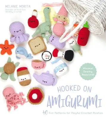 Hooked on Amigurumi: 40 de modele amuzante pentru plușuri jucăușe croșetate - Hooked on Amigurumi: 40 Fun Patterns for Playful Crochet Plushes