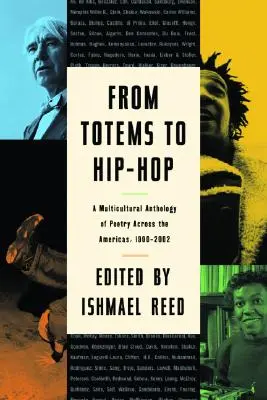 De la totemuri la hip-hop: o antologie multiculturală de poezie din întreaga Americă 1900-2002 - From Totems to Hip-Hop: A Multicultural Anthology of Poetry Across the Americas 1900-2002