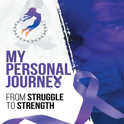Călătoria mea personală de la luptă la putere - My Personal Journey From Struggle To Strength