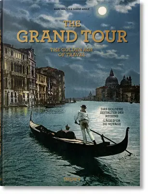 The Grand Tour. Epoca de aur a călătoriilor - The Grand Tour. the Golden Age of Travel