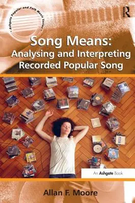 Mijloacele cântecului: Analiza și interpretarea cântecului popular înregistrat - Song Means: Analysing and Interpreting Recorded Popular Song
