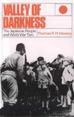 Valley of Darkness: Poporul japonez și cel de-al Doilea Război Mondial - Valley of Darkness: The Japanese People and World War Two