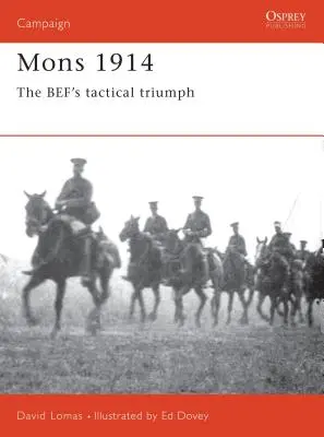 Mons 1914: Triumful tactic al Bef - Mons 1914: The Bef's Tactical Triumph